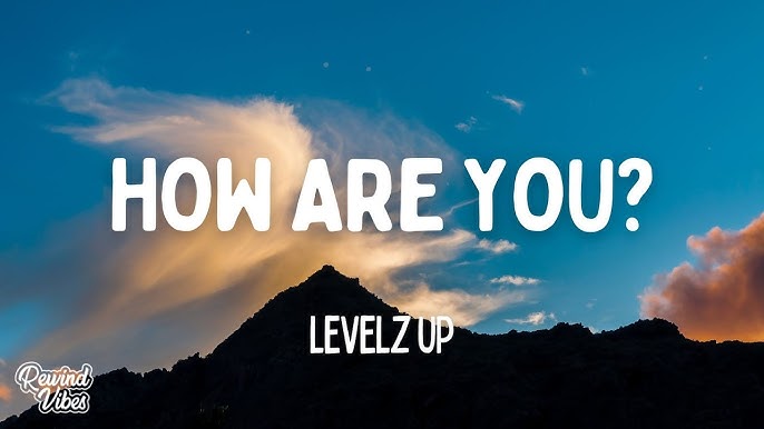 Levelz UP – How Are You?